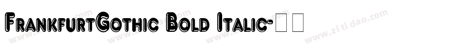 FrankfurtGothic Bold Italic字体转换